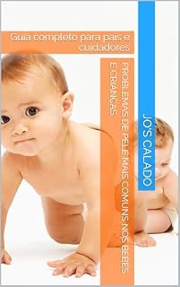 Livro Problemas de Pele Mais Comuns nos Bebés e Crianças: Guia completo para pais e cuidadores