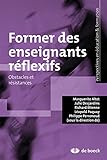 Former des enseignants réflexifs : Obstacles et résistances by Marguerite Altet, Julie Desjardins
