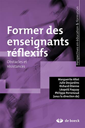 Former des enseignants réflexifs : Obstacles et résistances by Marguerite Altet, Julie Desjardins, Richard Etienne, Léopold Paquay