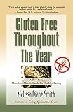 Gluten Free Throughout the Year: A Two-Year, Month-To-Month Guide for Healthy Eating by 