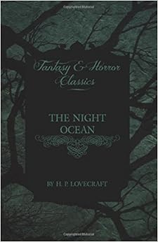 Amazon Com The Night Ocean Fantasy And Horror Classics 9781447468325 H P Lovecraft Books