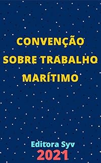 Livro Convenção sobre Trabalho Marítimo – Decreto 10.671/2021: Atualizada - 2021