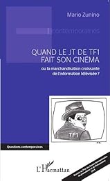 Quand le JT de TF1 fait son cinéma ou La marchandisation croissante de l'information télévisée ?