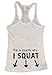 Funny Threadz This is Exactly Why I Squat Text on Back Of Burnout Squats Tank Top