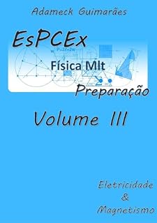 Livro EsPCEx Preparação: Volume III (Física Mlt)