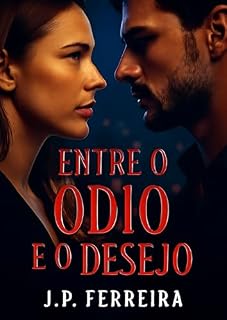 Livro Entre o Ódio e o Desejo: Quando a escuridão revela o que o coração tenta esconder