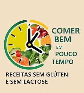 Livro Comer Bem em Pouco Tempo: Receitas Sem Glúten e Sem Lactose