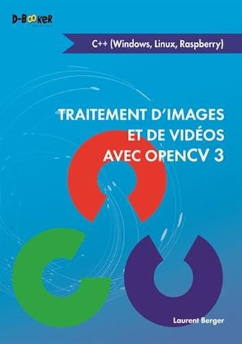 Download Traitement d'Images et de Vidéos avec OpenCV 3 en C++ (Windows, Linux, Raspberry) PDF
