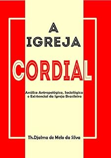 Livro A Igreja Cordial : Análise Antropológica, Sociológica e Existencial da Igreja Brasileira