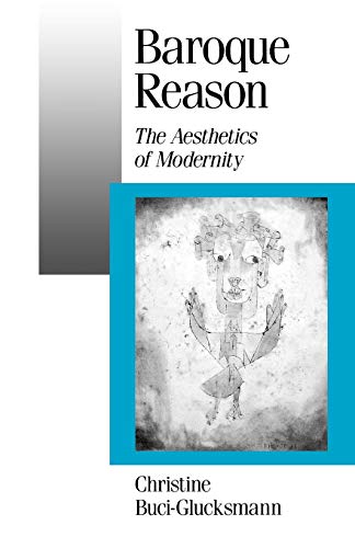 Baroque Reason: The Aesthetics of Modernity (Published in association with Theo…