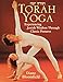 Torah Yoga: Experiencing Jewish Wisdom Through Classic Postures