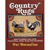 Country Rugs : How to Design and Hook Traditional Wool Rugs and Hangings, Hornafius, Pat, 0811730425