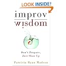 Improv Wisdom: Don't Prepare, Just Show Up