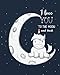 I love you to the moon and back: Unicorn Sketchbook for Girls: 124 Pages of 8