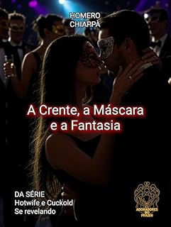 Livro A Crente, a Máscara e a Fantasia : realizações impuras de uma boa fiel (Hotwife e Cuckold - Se Descobrindo)