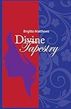 Divine Tapestry by Brigitte Matthews