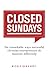 Closed Sundays: The Remarkable Ways Successful Christian Entrepreneurs Do Business Differently by Nicole Gebhardt