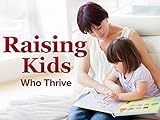 Scientific Secrets for Raising Kids Who Thrive