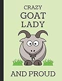 Crazy Goat Lady And Proud: Lined Journal Notebook by InWriting WeTrust