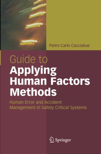 Download Guide to Applying Human Factors Methods: Human Error and Accident Management in Safety-Critical Systems Download Guide to Applying Human Factors Methods: Human Error and Accident Management in Safety-Critical Systems