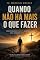 Livro Quando Não Há Mais o Que Fazer: Encontrando Cristo Nos Dilemas Que Parecem Sem Saída