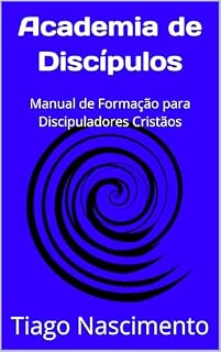 Livro Academia de Discípulos: Manual de Formação para Discipuladores Cristãos