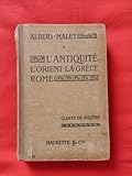 Cours complet d'histoire. l'antiquité. orient - grèce - rome. classe de 6e a et b. by