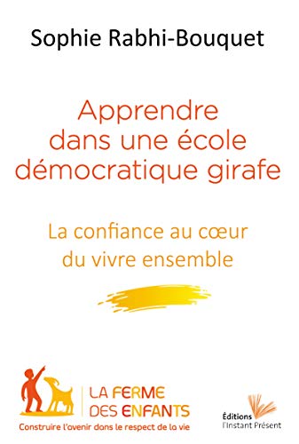 Apprendre dans une école démocratique girafe : La confiance au coeur du vivre ensemble by 