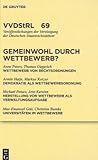 Gemeinwohl durch Wettbewerb? : Berichte und Diskussionen auf der Tagung der Vereinigung der Deutschen Staatsrechtslehrer in Graz vom 7. bis 10. Oktober 2009, Peters, Anne, 3899497570