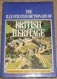 The Illustrated Dictionary of British Heritage