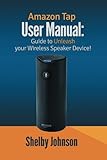 Amazon Tap User Manual: Guide to Unleash Your