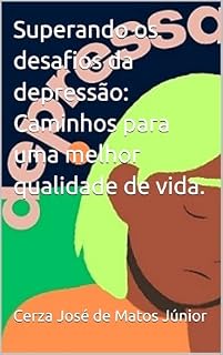 Livro Superando os desafios da depressão: Caminhos para uma melhor qualidade de vida.