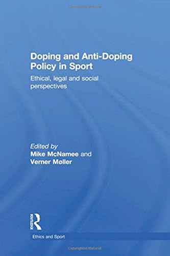 Download Doping and Anti-Doping Policy in Sport: Ethical, Legal and Social Perspectives (Ethics and Sport) PDF