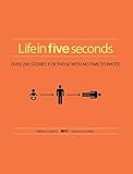 Life in Five Seconds: The Short Story of Absolutely Everything by H-57