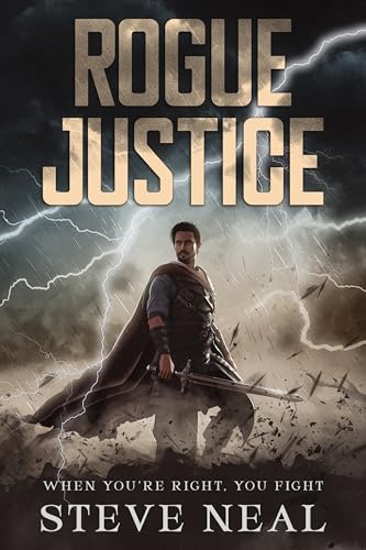 Rogue Justice : When You're Right, You Fight
