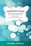 Dreaming of More for the Next Generation: Lifetime Faith Ignited by Family Ministry by Michelle Anthony