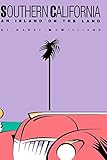 Southern California: An Island on the Land by Carey McWilliams