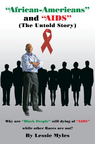 African-Americans and "AIDS" (The Untold Story): Why are "Black People" still dying of (AIDS) while other Races are not?