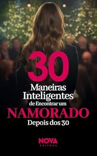 Livro 30 Maneiras Inteligentes de Encontrar um Namorado Depois dos 30
