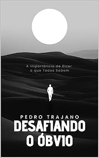 Livro Desafiando o Óbvio: A Importância de Dizer o que Todos Sabem