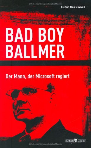 Bad Boy Ballmer., by Fredric Alan Maxwell