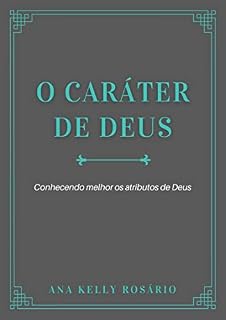 Livro O Caráter de Deus: Conhecendo melhor os atributos de Deus