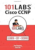 101 Labs - Cisco CCNP: Hands-on Practical Labs for the SWITCH, ROUTE and TSHOOT Exams