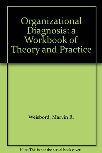 Organizational Diagnosis: A Workbook Of Theory And Practice