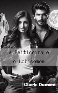 Livro A FEITICEIRA E O LOBISOMEM