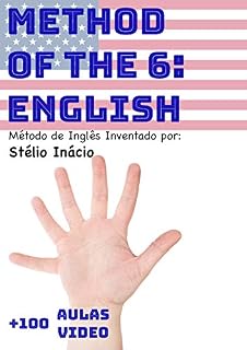 Livro Method of the 6: English: Método de Inglês Inventado por Stélio Inácio (Semanas do Inglês Livro 4)