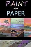 Paint with Paper by Derek Phoenix