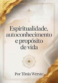 Livro Espiritualidade, Autoconhecimento e Propósito de vida (Psicanálise em páginas: autocuidado, cura e equilíbrio)