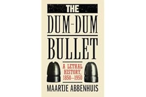 The Dum-Dum Bullet: A Lethal History, 1850–1950