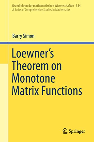 Loewner's Theorem on Monotone Matrix Functions (Grundlehren der mathematischen Wissenschaften Book 354) (English Edition)